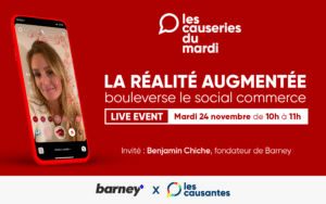 Bannière promotionnelle pour l'événement les causeries du mardi sur la réalité augmentée dans le commerce social et le DOOH, mettant en scène une femme sur un écran de téléphone. Événement : 24 novembre, 10-11h, avec Benjamin Chiche, fondateur de Barney. Logos inclus.